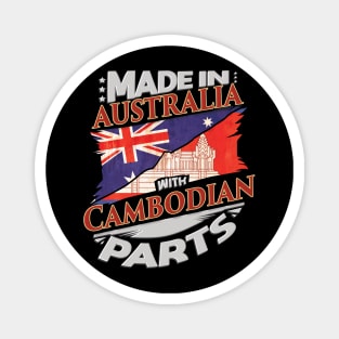 Made In Australia With Cambodian Parts - Gift for Cambodian From Cambodia Magnet